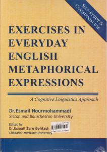 کتاب Exercises in everyday english metaphorical expressions اثر دکتر اسماعیل نورمحمدی